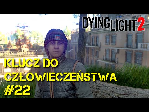 Dying Light 2 | Gameplay | Klucz do człowieczeństwa (#22) | PL | Hard