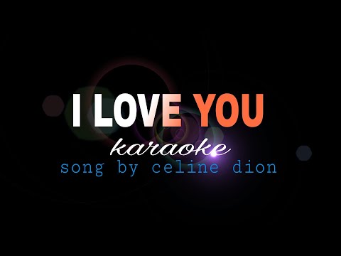 I LOVE YOU celine dion karaoke