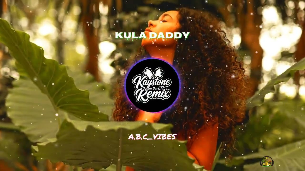 KULA DADDY_[KAYSTONE_RMX]_AELAN_BOUNCE_CHILLVIBES677🇸🇧..2026..