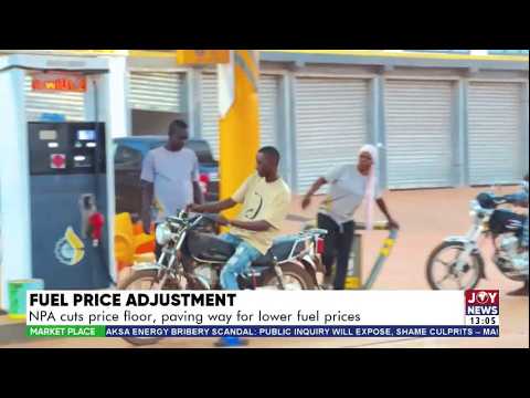 Fuel Price Adjustment: NPA cuts price floor, paving the way for lower fuel prices | Market Place
