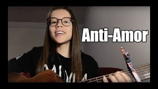 Anti-Amor - Gustavo Mioto / Jorge &amp; Mateus (Thayná Bitencourt - cover)