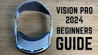 Vision Pro 2024 - Complete Beginners Guide