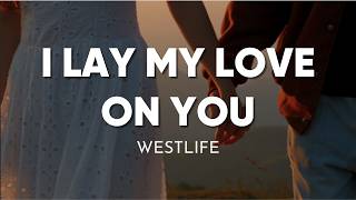 Westlife - I Lay My Love on You (Lyrics)