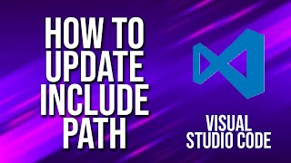 How To Update Include Path Visual Studio Code Tutorial