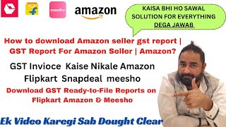 Ultimate Guide Download GST Reports on Flipkart Amazon Meesho & Snapdeal in HINDI 2024 Tips!