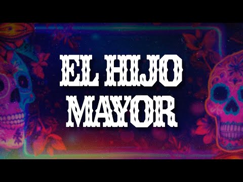 Junior H - El Hijo Mayor (Letra / Lyrics)