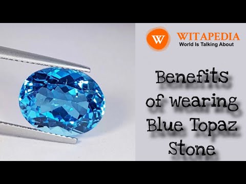 Benefits of wearing Blue Topaz Stone - @Witapedia