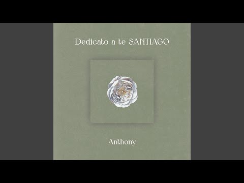 Dedicato A Te Santiago