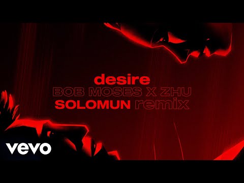 Bob Moses & ZHU - Desire