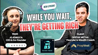 S6E5: Anyone Can Build Wealth Now and Beat Decision Paralysis, with Deepak Metha of PropVest