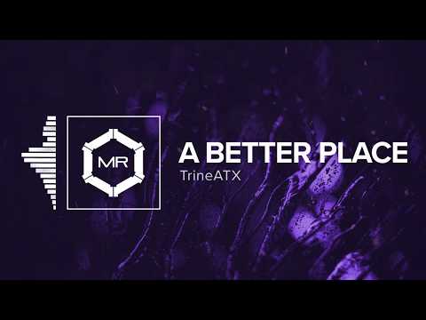 TrineATX - A Better Place [HD]