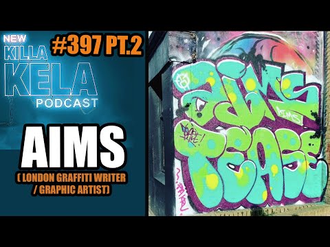 AIMS LONDON GRAFFITI ARTIST INTERVIEW PT.2 // KILLA KELA PODCAST