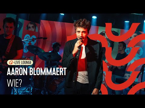 Aaron Blommaert - Wie | Q-Live Lounge