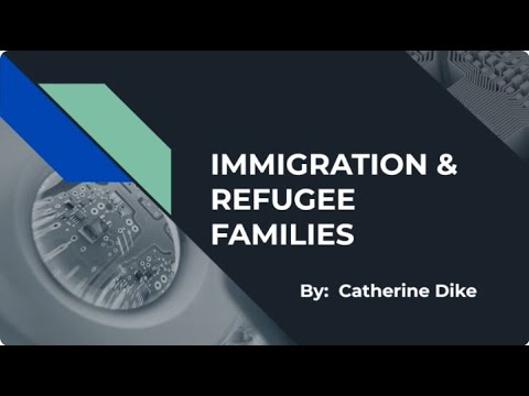 Video presentation: Immigration and Refugee Families