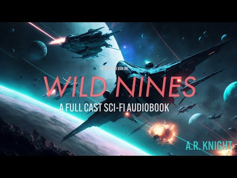 Wild Nines  - A Science Fiction Space Opera Adventure - The Wild Nines Book One - Full Cast