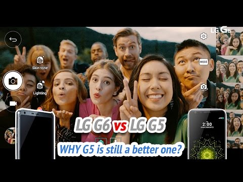 LG G6 vs LG G5, Why LG G5 is still better?