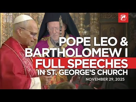 Full Speeches of Pope Leo XIV and Ecumenical Patriarch Bartholomew I during Doxology | Nov. 29, 2025