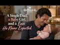 A Single Dad A Baby Girl And A Love He Never Expected Hallmark Full Movie