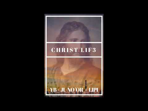 YB X JUNI'OR X LIPI _-_ CHRIST LIFE