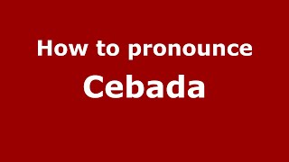 How to pronounce Cebada