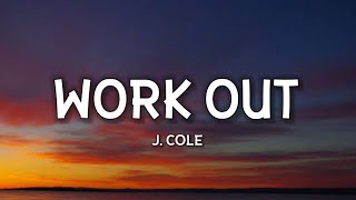 J. Cole - Work Out (Lyrics) (Sped Up) &quot;damn they don&#39;t make &#39;em like you no more&quot;