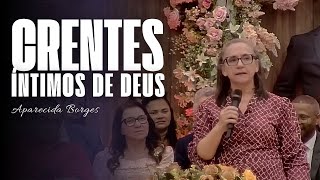 CRENTES ÍNTIMOS DE DEUS | MISSIONÁRIA APARECIDA BORGES