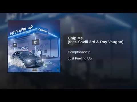 ComptonAssTG - Chip Me feat.  Saviii 3rd & Ray Vaughn