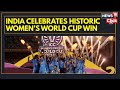 India Celebrates Historic Women S World Cup Win A New Era For Women S Cricket News18 N18V