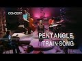 Pentangle - Train Song (In Concert), 4th January 1971)