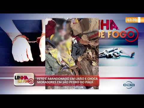 LINHA DE FOGO 01 10  Feto eÌ abandonado no lixaÌƒo em SaÌƒo Pedro do PiauiÌ