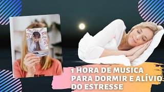 1 Hora de Msica para Dormir e Alvio do Estresse | Musica para Dormir Profundamente