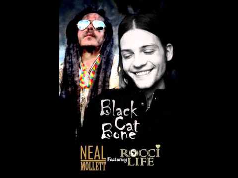 Neal Mollett Ft. Rocci Life   'Black Cat Bone'