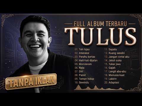 TULUS FULL ALBUM - GREEN TEA - INTERACTION - PAPER BOAT (NO ADS) MOST POPULAR TRENDING SONGS 2026