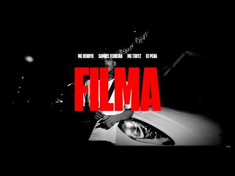 FILMA - MC Henryk, Samuel Ferreira, MC Todyz (DJ Pena)