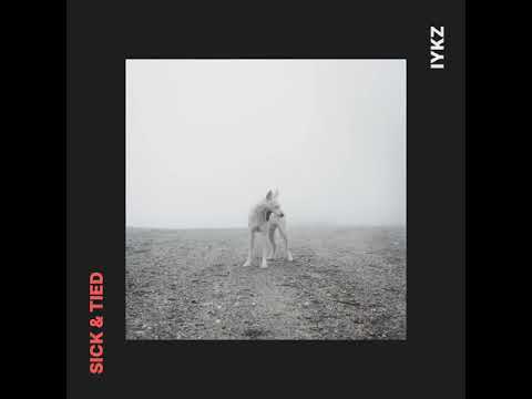 IYKZ - Sick & Tied (Official Audio)