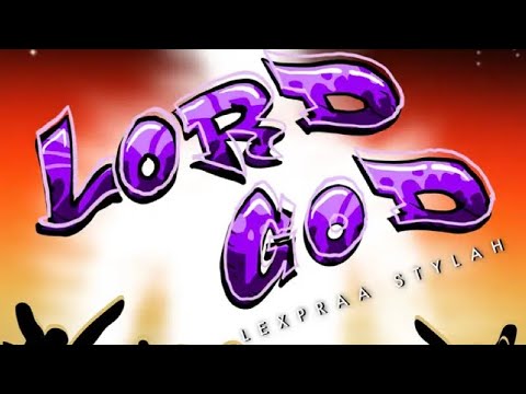 LEXPRAA STYLAH - LORD GOD
