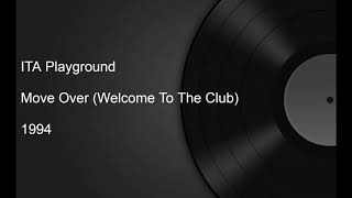ITA Playground - Move Over (Welcome To The Club)
