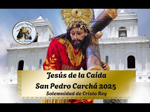Procesión de Jesús de la Caída de San Pedro Carchá / Solemnidad de Cristo Rey 2025