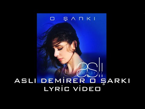 Aslı Demirer - O Şarkı (Lyric Video)