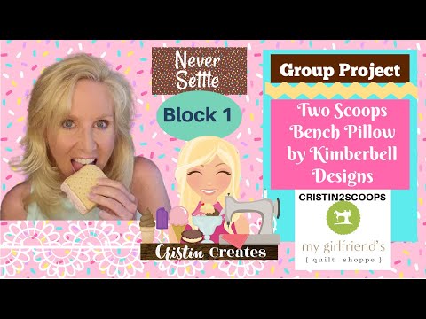 Kimberbell Two Scoops Bench Pillow - Never Settle - Block 1 - Group Project