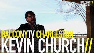 KEVIN CHURCH - COLD RAIN (BalconyTV)