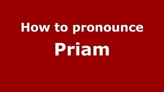 How to pronounce Priam