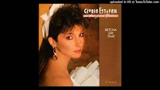 Gloria Estefan &amp; Miami Sound Machine- A1- Betcha Say That- Extended Version