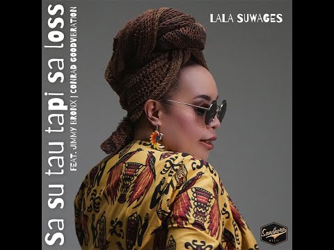 SA SU TAU TAPI SA LOSS  - Lala Suwages ft. Jimmy Bronx & Conrad Good Vibration