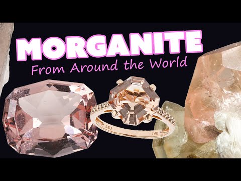 Unboxing Morganite from Around the World | Science, History & Romance