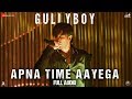 Apna Time Aayega - Full Audio | Gully Boy | Ranveer Singh & Alia Bhatt | DIVINE | Dub Sharma