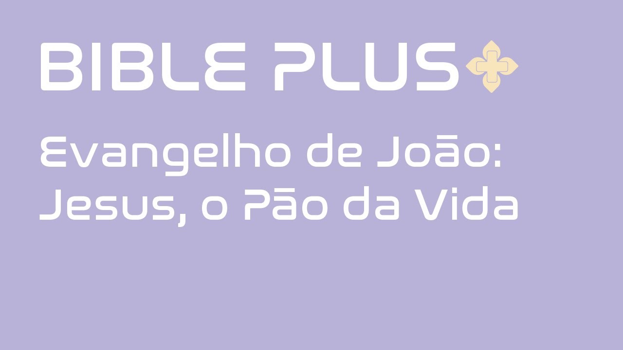 Evangelho de João: Jesus, o Pão da Vida #podcastcristao #bibleplus