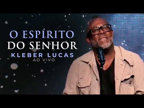 O Esperito Do Senhor - Kleber Lucas
