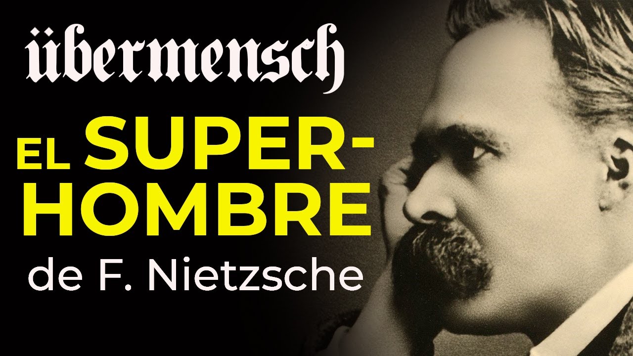 El SUPERHOMBRE de Nietzsche