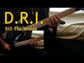 D.R.I. - Kill the words Guitar Cover